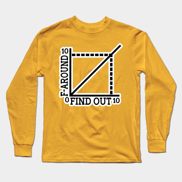 F Around And Find Out Chart Long Sleeve T-Shirt by Gamers Gear